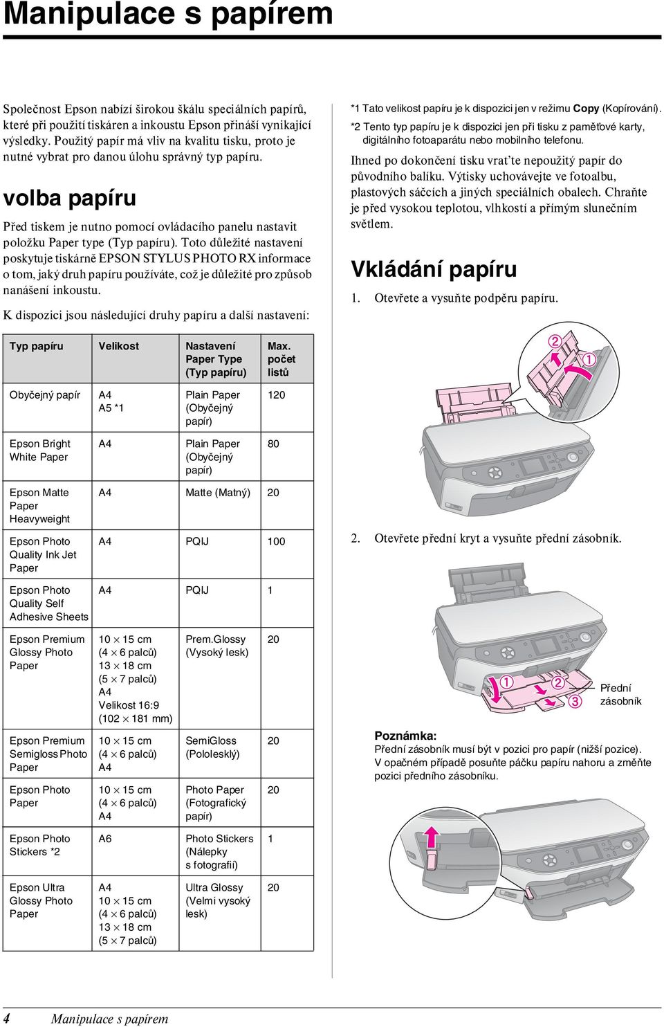 Toto důležité nastavení poskytuje tiskárně EPSON STYLUS PHOTO RX informace o tom, jaký druh papíru používáte, což je důležité pro způsob nanášení inkoustu.