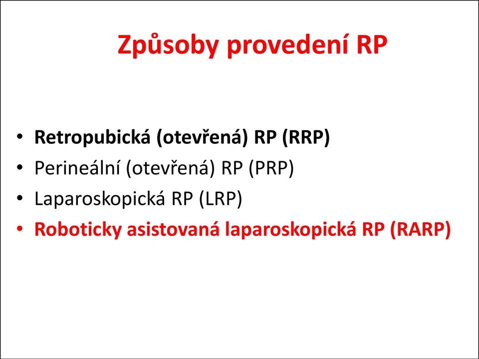 (otevřená) RP (PRP) Laparoskopická RP