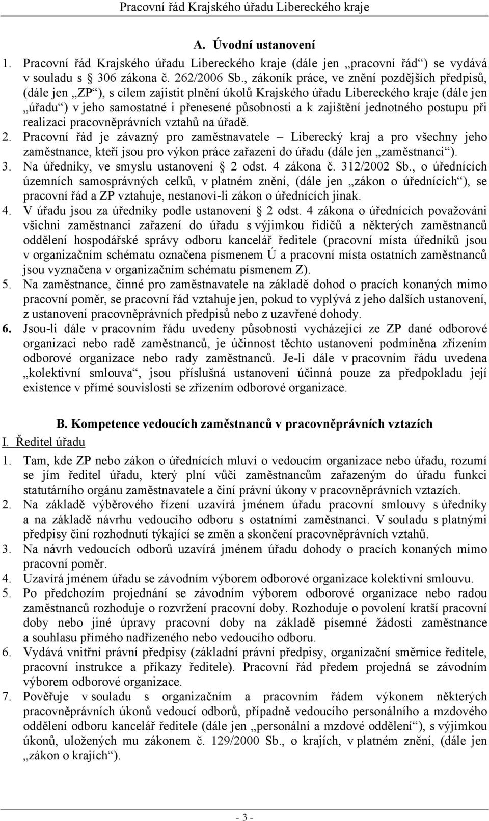 jednotného postupu při realizaci pracovněprávních vztahů na úřadě. 2.