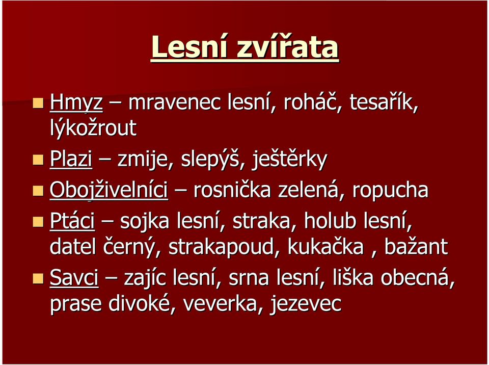 lesní,, straka, holub lesní, datel černý, strakapoud, kukačka ka, bažant ant