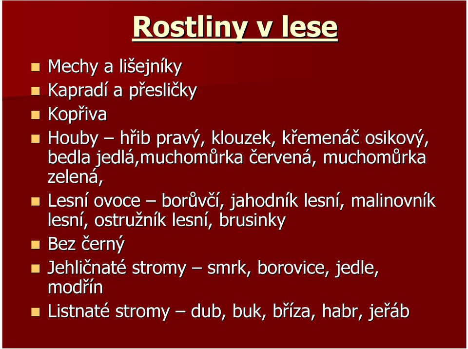 Lesní ovoce borůvčí,, jahodník k lesní,, malinovník lesní,, ostružník k lesní,, brusinky Bez