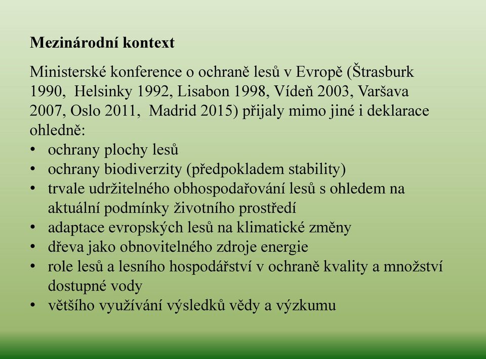 udržitelného obhospodařování lesů s ohledem na aktuální podmínky životního prostředí adaptace evropských lesů na klimatické změny dřeva jako