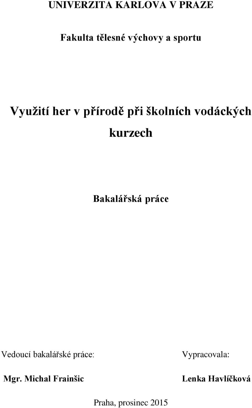 kurzech Bakalářská práce Vedoucí bakalářské práce: Mgr.