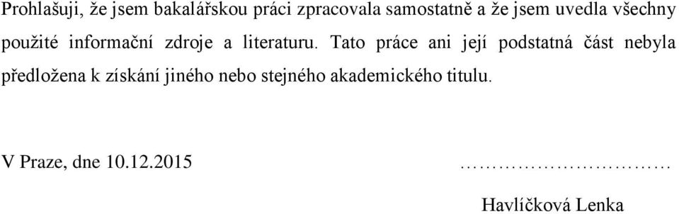 Tato práce ani její podstatná část nebyla předložena k získání
