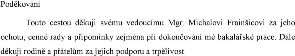 připomínky zejména při dokončování mé bakalářské práce.