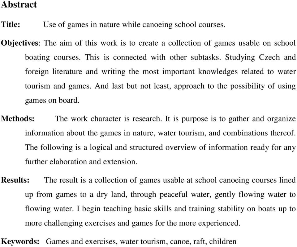 And last but not least, approach to the possibility of using games on board. Methods: The work character is research.