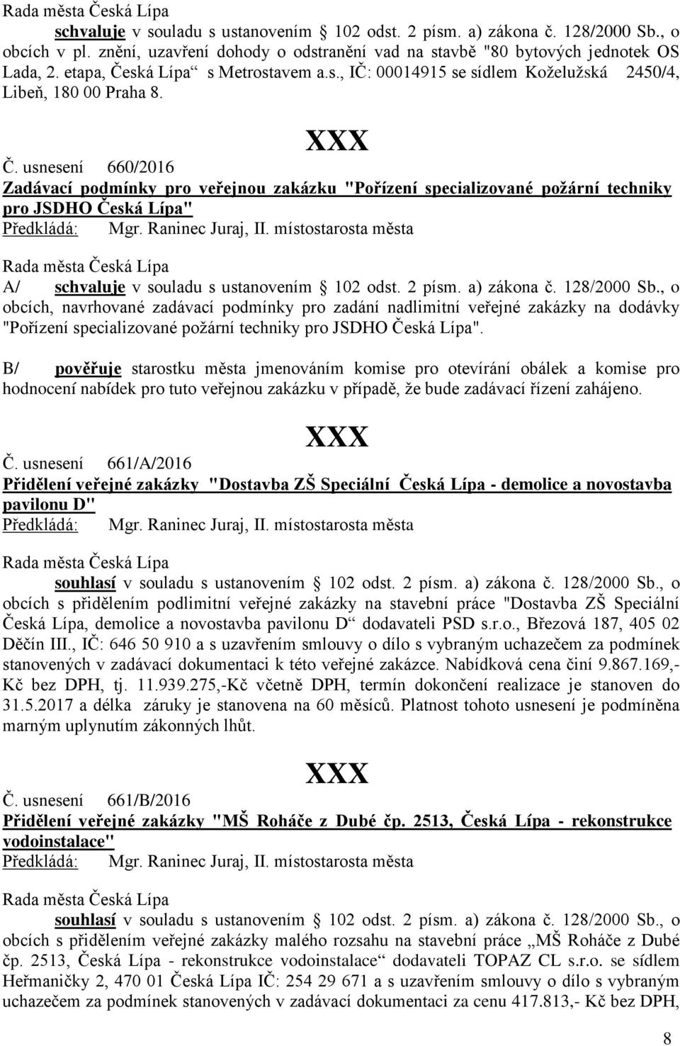 2 písm. a) zákona č. 128/2000 Sb., o obcích, navrhované zadávací podmínky pro zadání nadlimitní veřejné zakázky na dodávky "Pořízení specializované požární techniky pro JSDHO Česká Lípa".