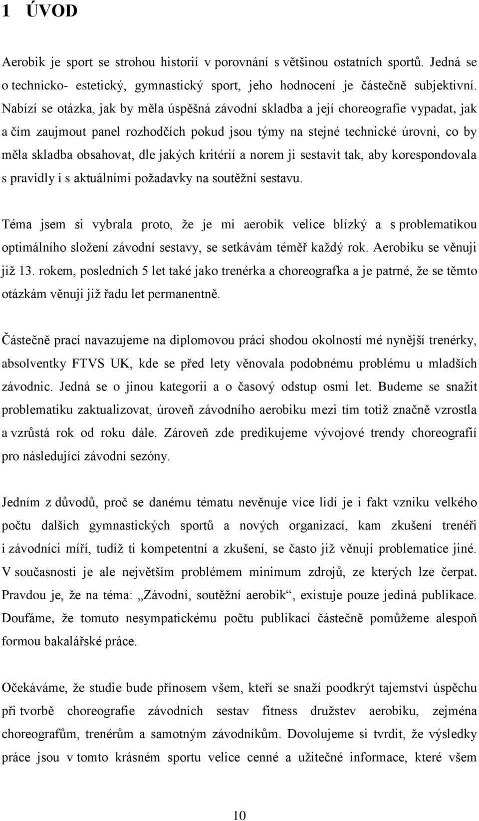 jakých kritérií a norem ji sestavit tak, aby korespondovala s pravidly i s aktuálními požadavky na soutěžní sestavu.