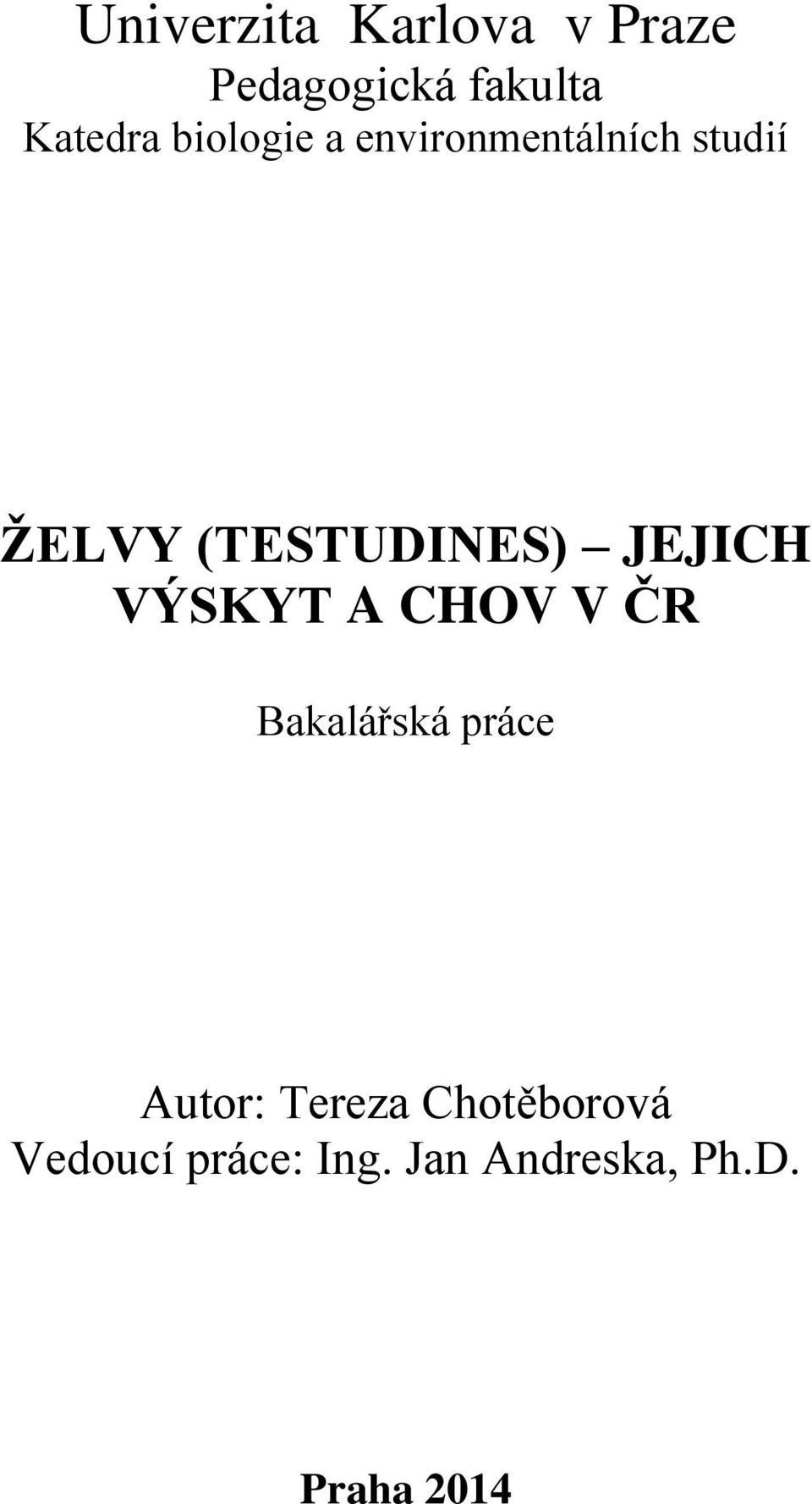 JEJICH VÝSKYT A CHOV V ČR Bakalářská práce Autor: Tereza