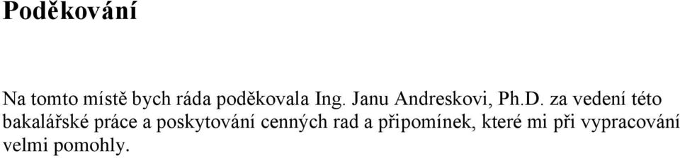 za vedení této bakalářské práce a poskytování