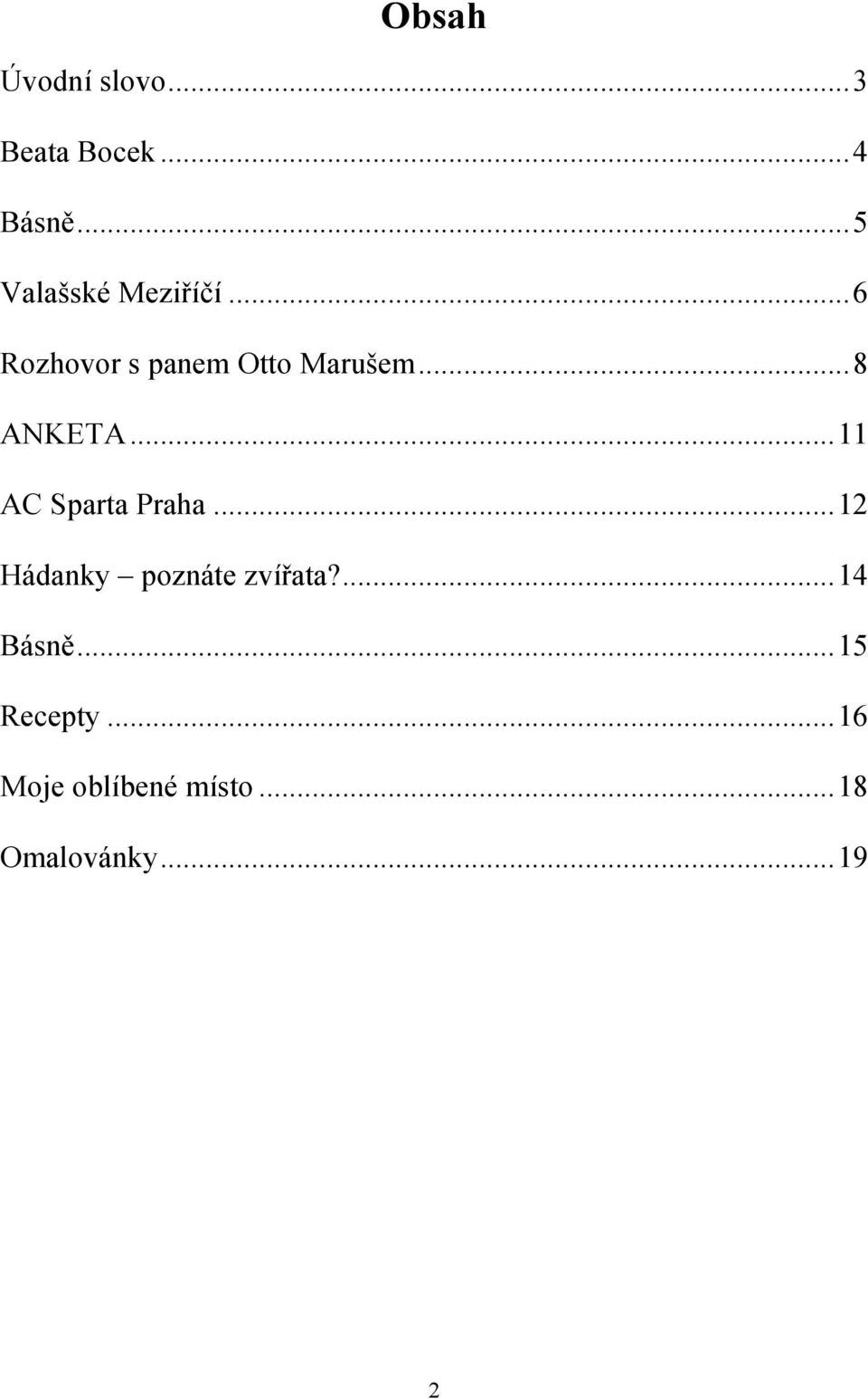 .. 8 ANKETA... 11 AC Sparta Praha... 12 Hádanky poznáte zvířata?