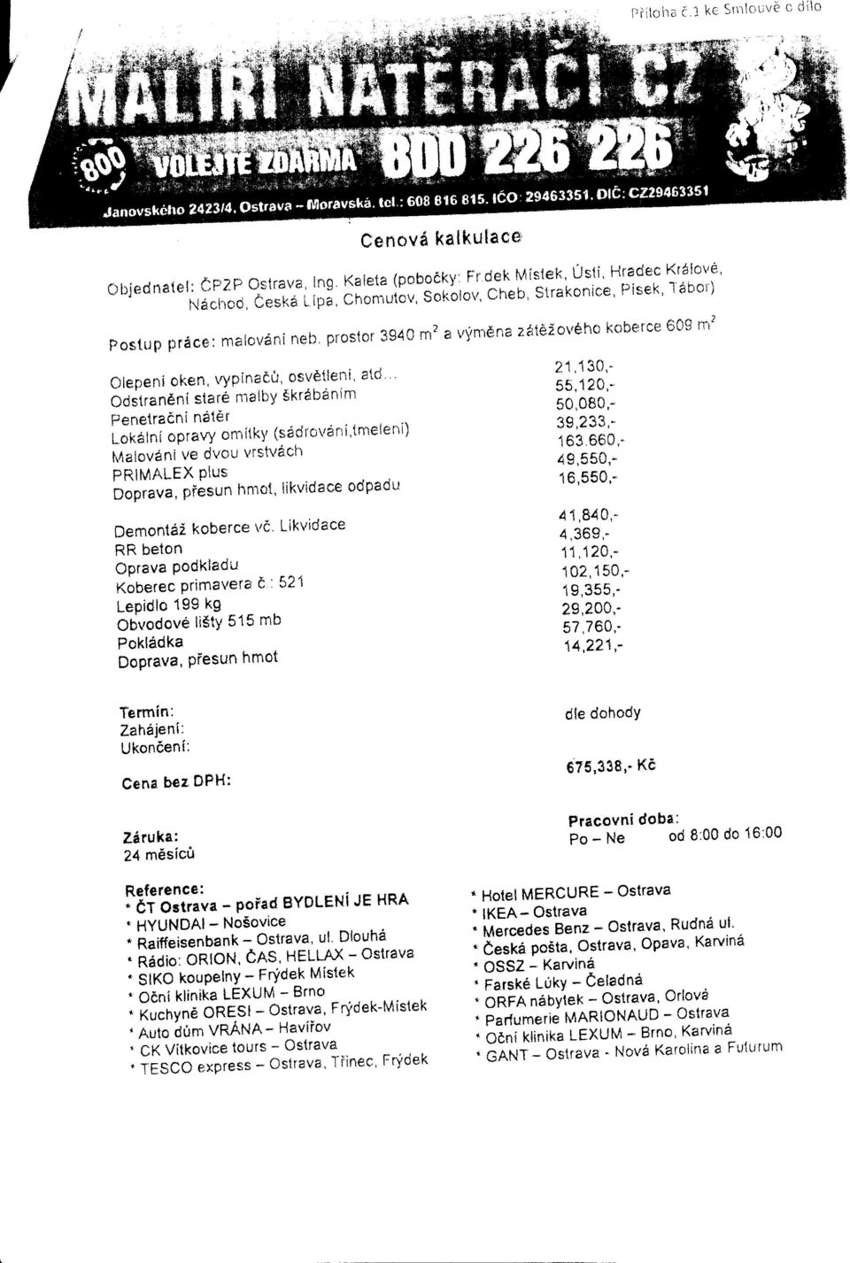 Postupp aee:nra ovdnineb,prostor3g406zsirynrdnazhldiovilhokoberee60grn2 21,130,- Olepeni oken, rrypinat&, osrr tleni atd 55,120,- Odstrandni star ma{by Skrdbdninr 50,080,- Penetraini ndt r 39,233,-