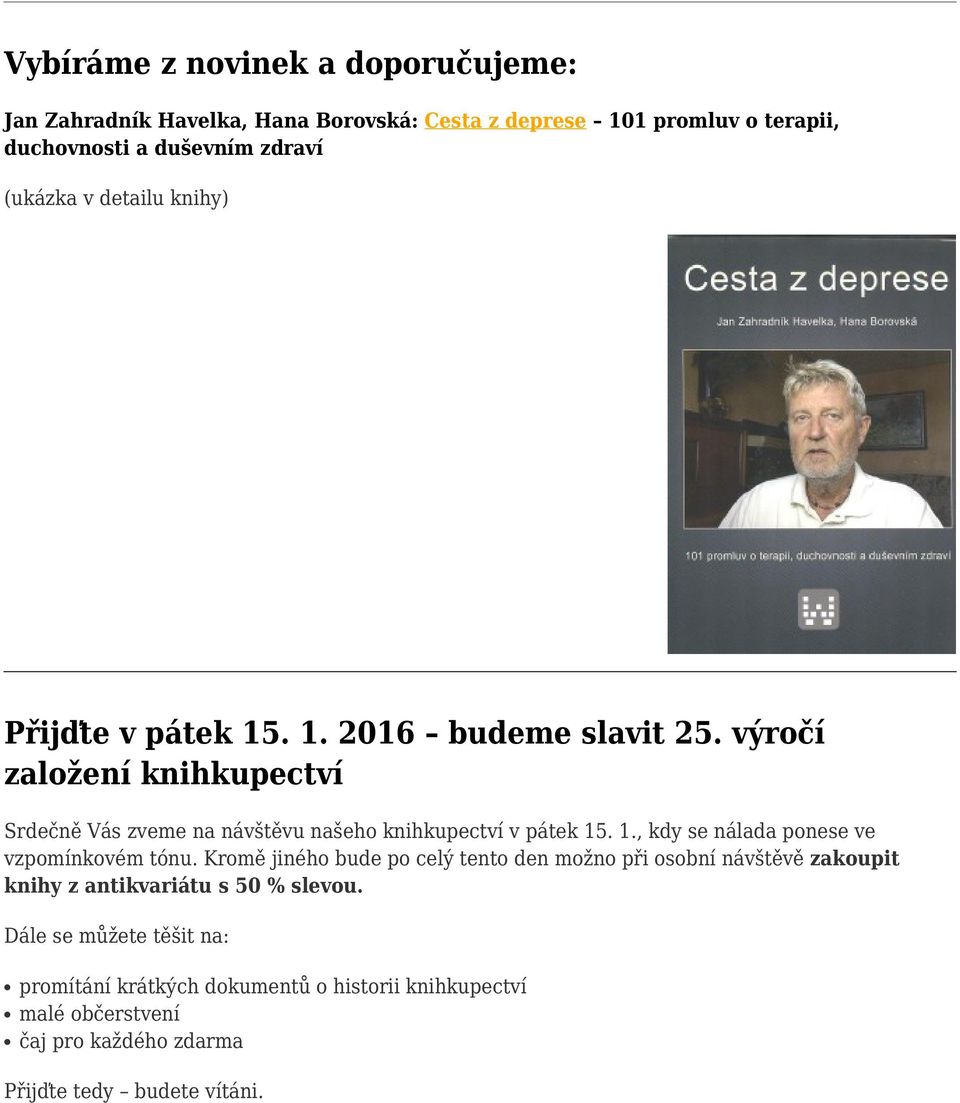 výročí založení knihkupectví Srdečně Vás zveme na návštěvu našeho knihkupectví v pátek 15. 1., kdy se nálada ponese ve vzpomínkovém tónu.