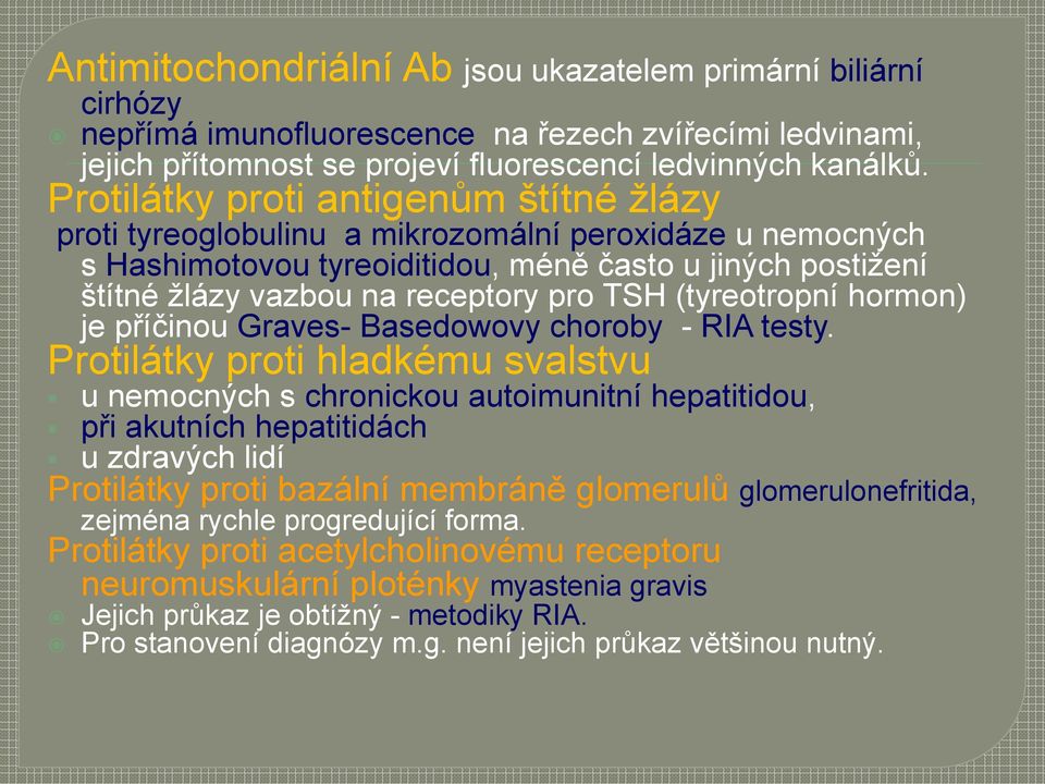 (tyreotropní hormon) je příčinou Graves- Basedowovy choroby - RIA testy.