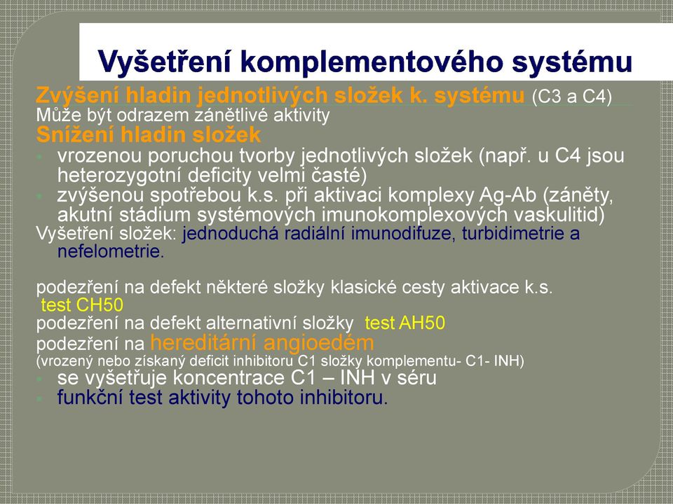 u heterozygotní deficity velmi čast