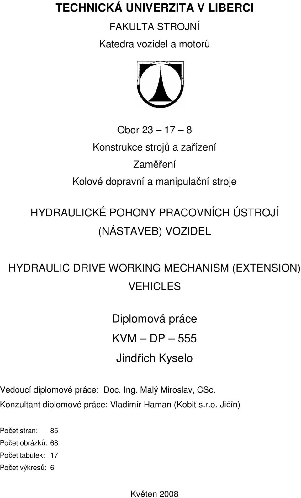 (EXTENSION) VEHICLES Diplomová práce KVM DP 555 Jindřich Kyselo Vedoucí diplomové práce: Doc. Ing. Malý Miroslav, CSc.