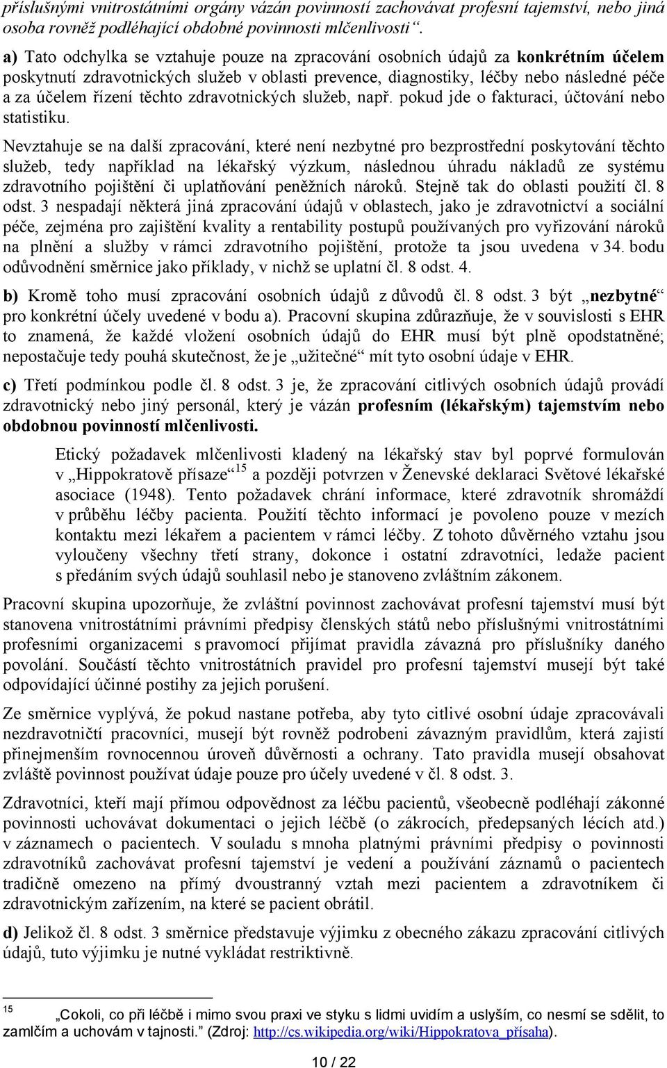 těchto zdravotnických služeb, např. pokud jde o fakturaci, účtování nebo statistiku.