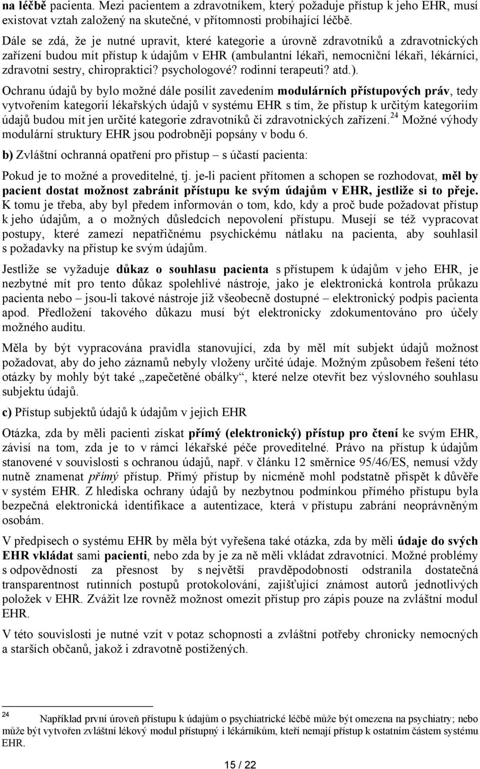 chiropraktici? psychologové? rodinní terapeuti? atd.).