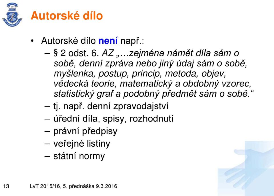 princip, metoda, objev, vědecká teorie, matematický a obdobný vzorec, statistický graf a