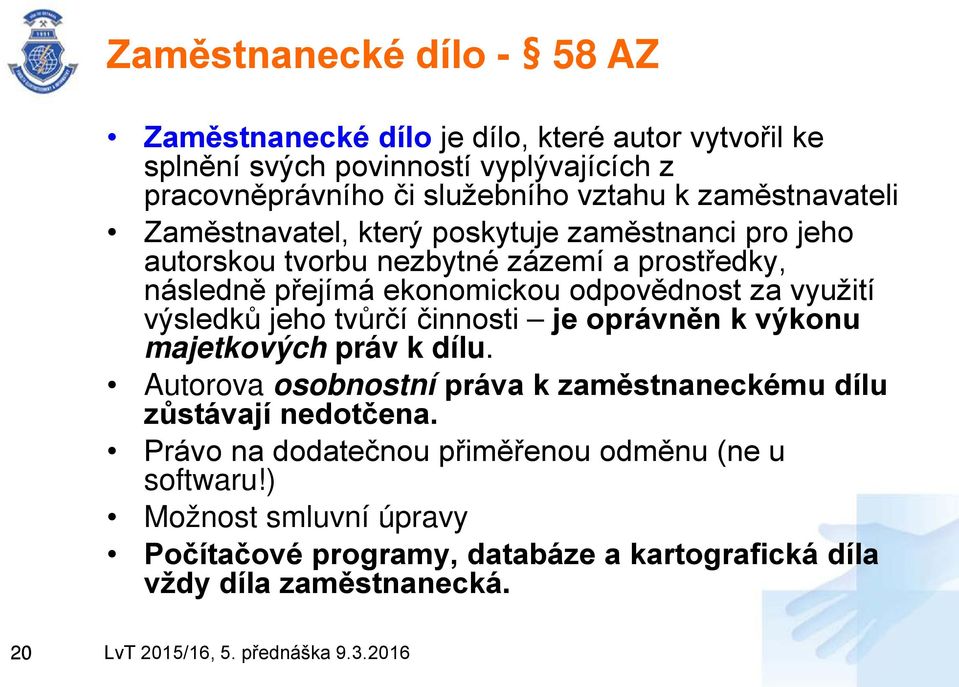 odpovědnost za využití výsledků jeho tvůrčí činnosti je oprávněn k výkonu majetkových práv k dílu.