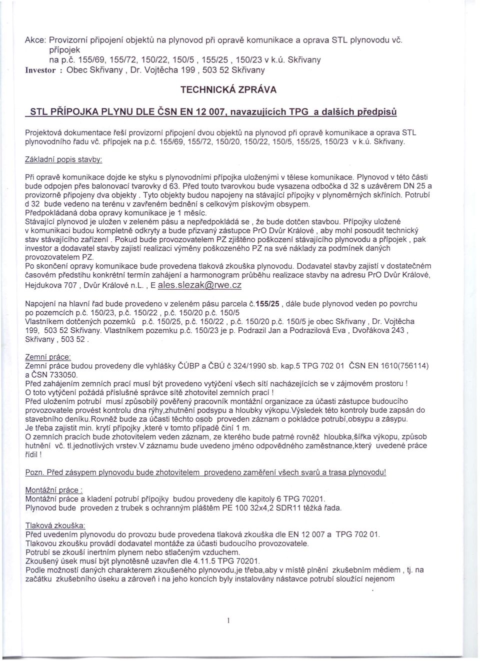opravě komunikace a oprava STL plynovodního řadu vč. přípojek na p.č. 15569, 15572, 15020, 15022, 1505, 15525, 15023 v k.ú. Skřivany.