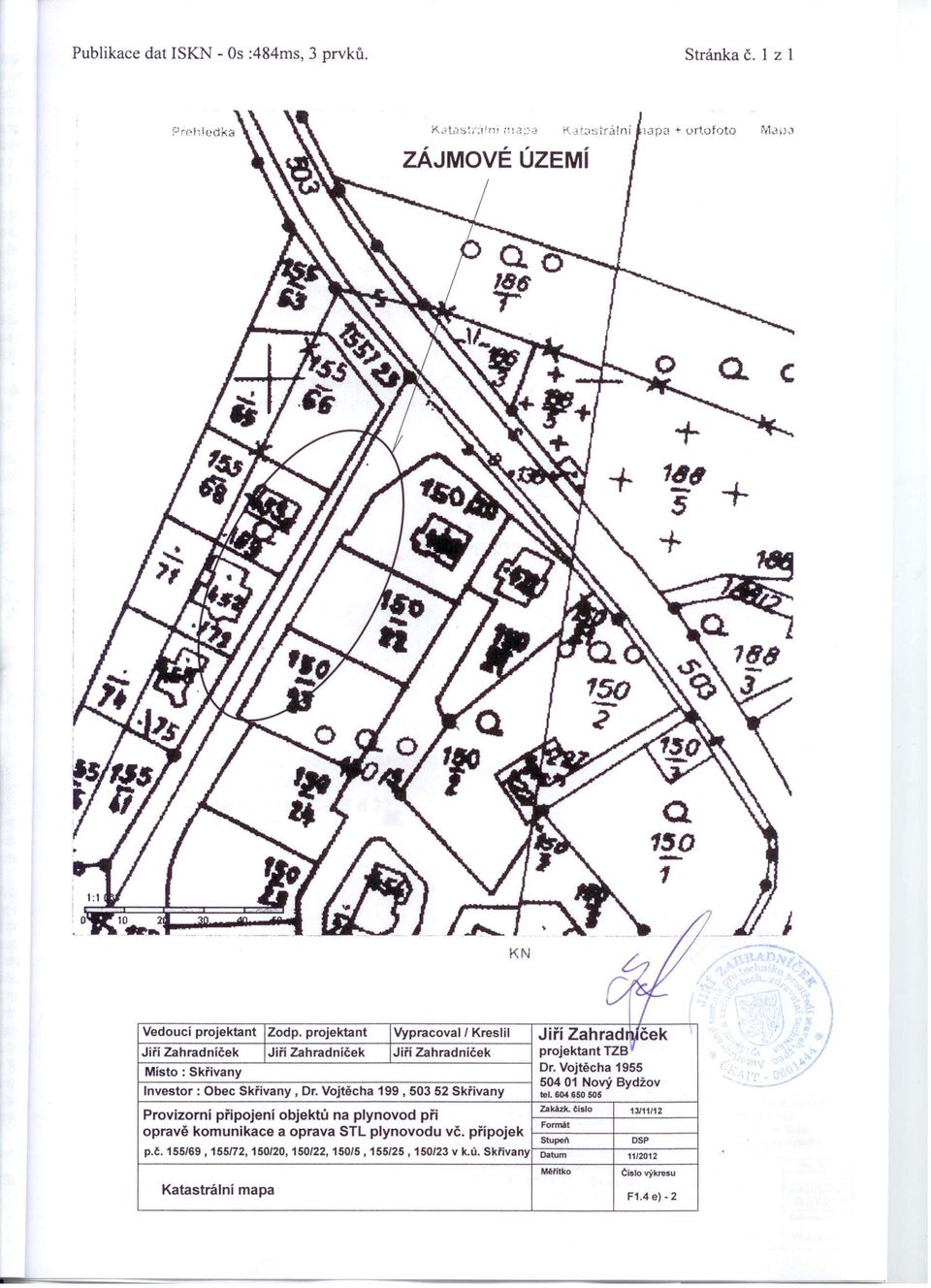 Vojtěcha1955 f-------'---------...,----------f 50401NovýBydžov Investor: ObecSkřivany, Dr.Vojtěcha199, 50352Skřivany tel.
