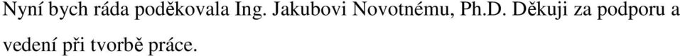 Ph.D. Děkuji za podporu a