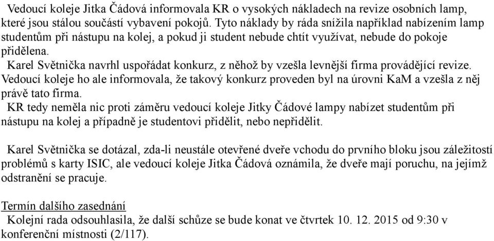 Karel Světnička navrhl uspořádat konkurz, z něhož by vzešla levnější firma provádějící revize.