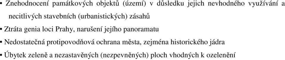 narušení jejího panoramatu Nedostatečná protipovodňová ochrana města, zejména