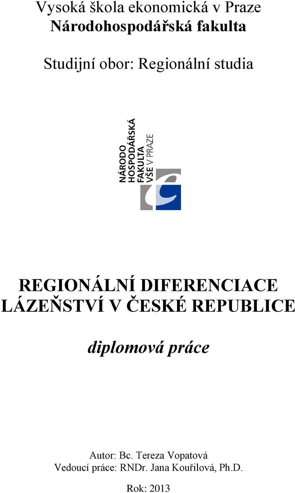 LÁZEŇSTVÍ V ČESKÉ REPUBLICE diplomová práce Autor: Bc.