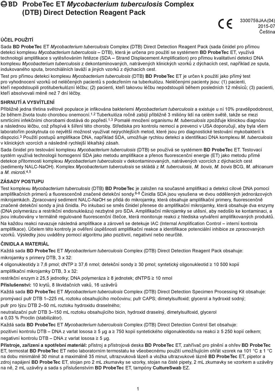 vytěsňováním řetězce (SDA Strand Displacement Amplification) pro přímou kvalitativní detekci DNA komplexu Mycobacterium tuberculosis z dekontaminovaných, natrávených klinických vzorků z dýchacích