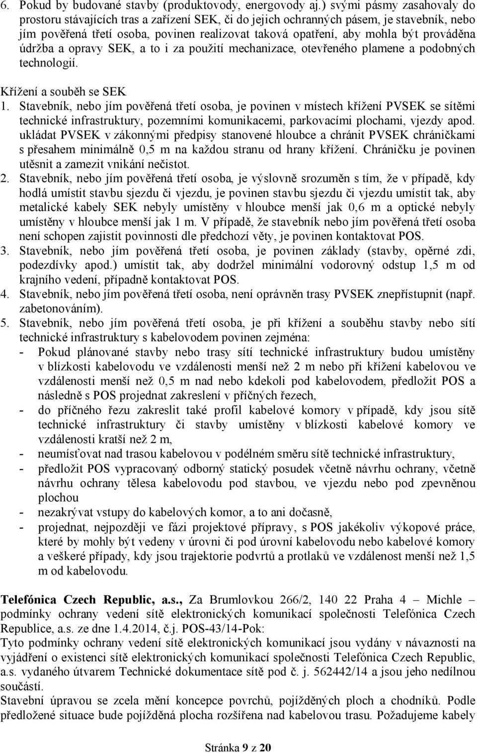 prováděna údržba a opravy SEK, a to i za použití mechanizace, otevřeného plamene a podobných technologií. Křížení a souběh se SEK 1.