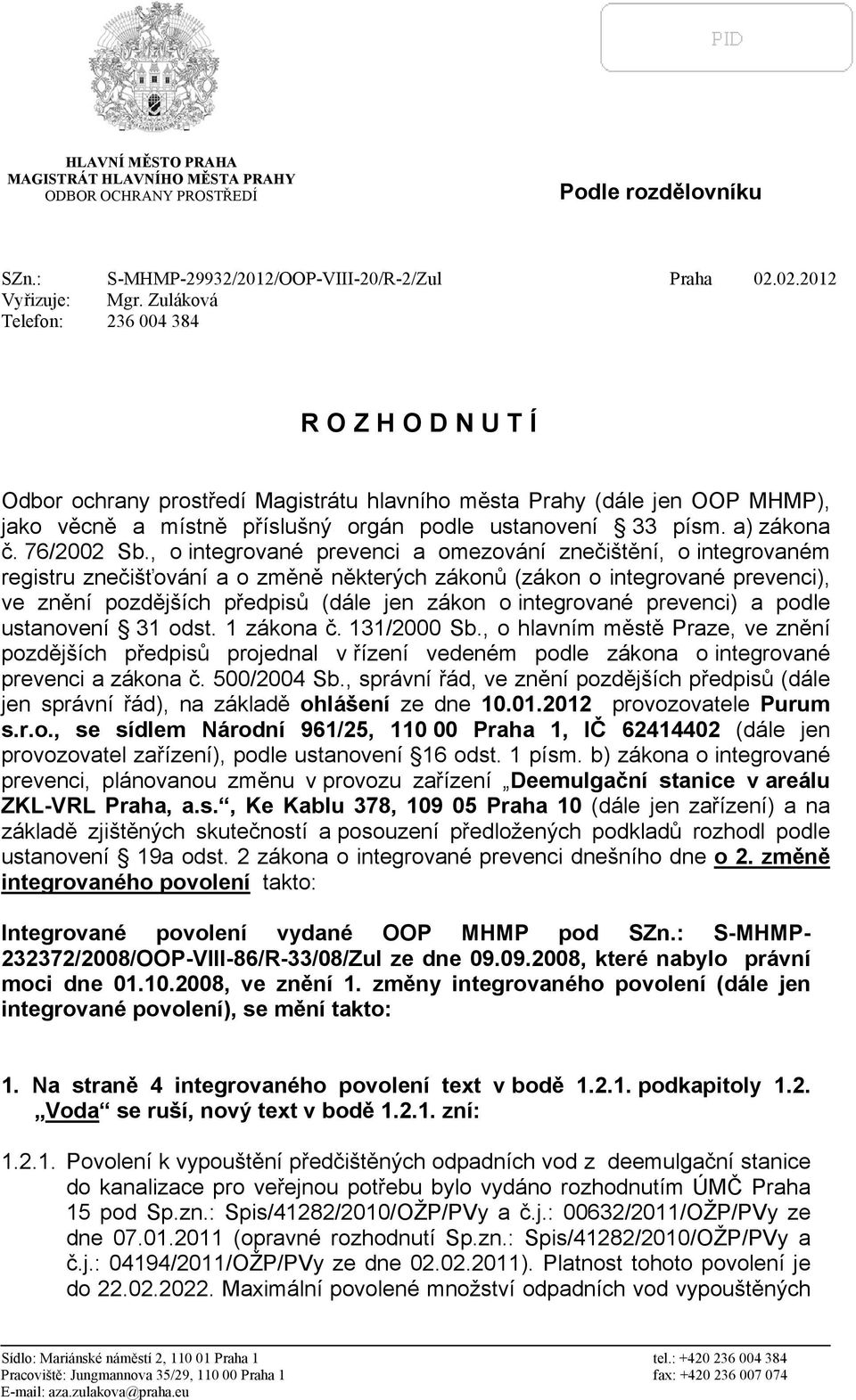 , o integrované prevenci a omezování znečištění, o integrovaném registru znečišťování a o změně některých zákonů (zákon o integrované prevenci), ve znění pozdějších předpisů (dále jen zákon o