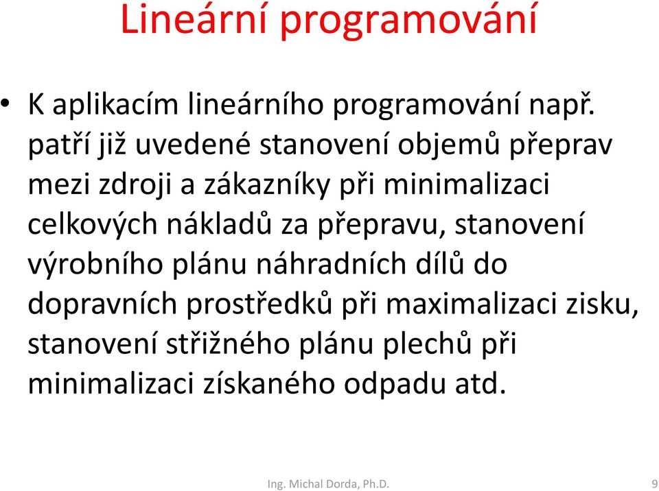 celkových ákladů za přepravu, staoveí výrobího pláu áhradích dílů do dopravích