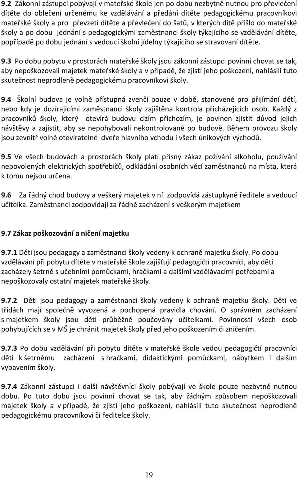 školní jídelny týkajícího se stravovaní dítěte. 9.