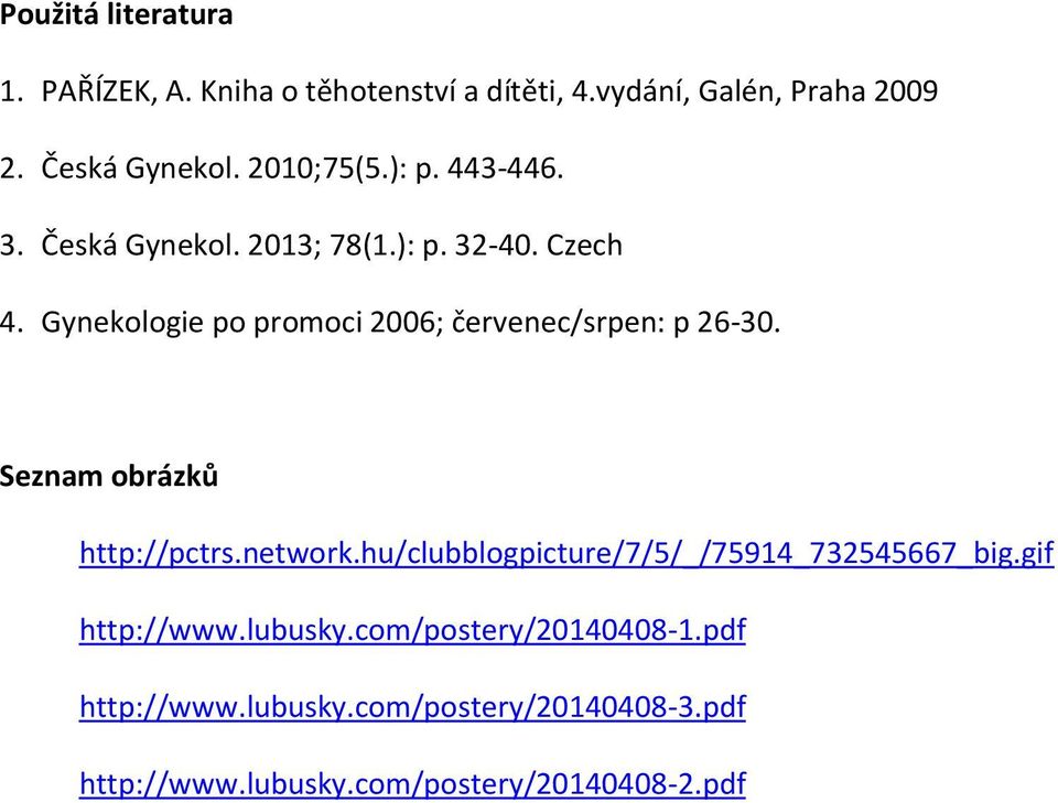 Gynekologie po promoci 2006; červenec/srpen: p 26-30. Seznam obrázků http://pctrs.network.