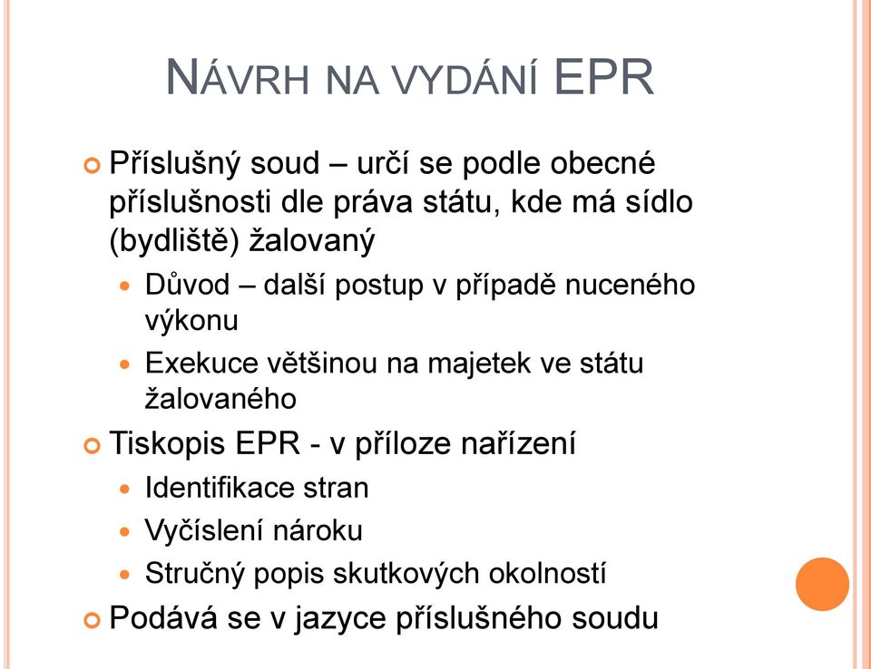 většinou na majetek ve státu žalovaného Tiskopis EPR - v příloze nařízení Identifikace