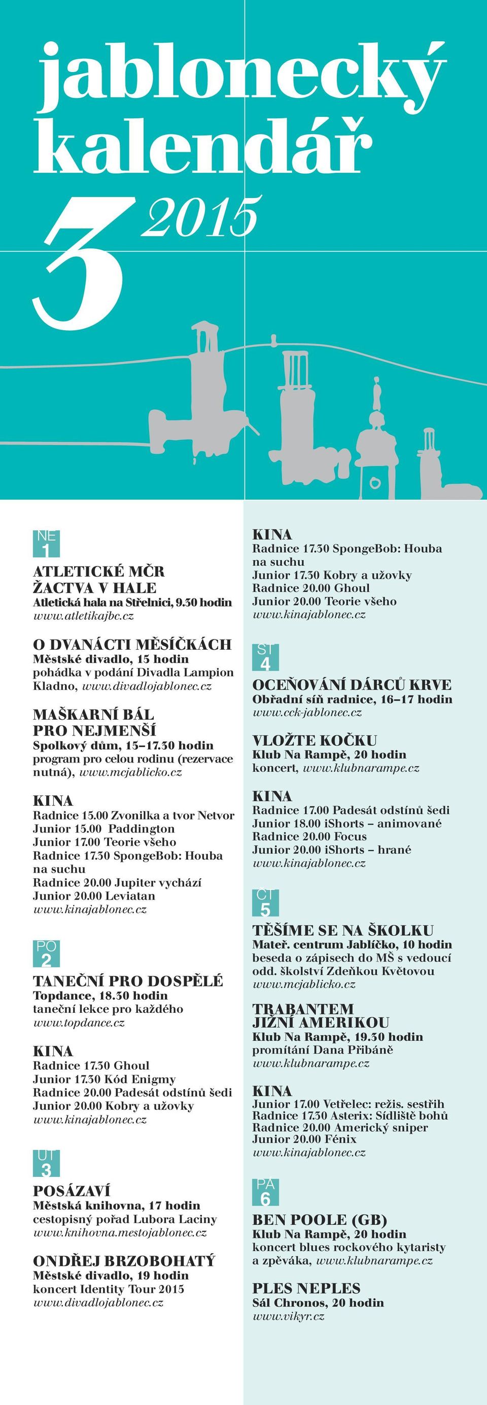 mcjablicko.cz Radnice 15.00 Zvonilka a tvor Netvor Junior 15.00 Paddington Junior 17.00 Teorie všeho Radnice 17.30 SpongeBob: Houba Radnice 20.00 Jupiter vychází Junior 20.