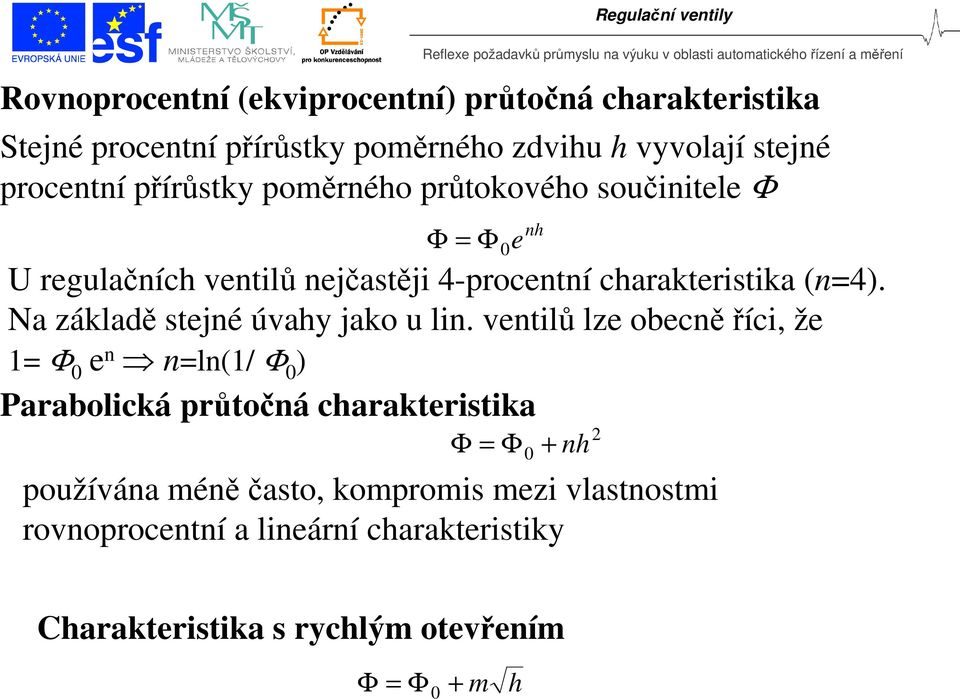 Na základě stejné úvahy jako u lin.