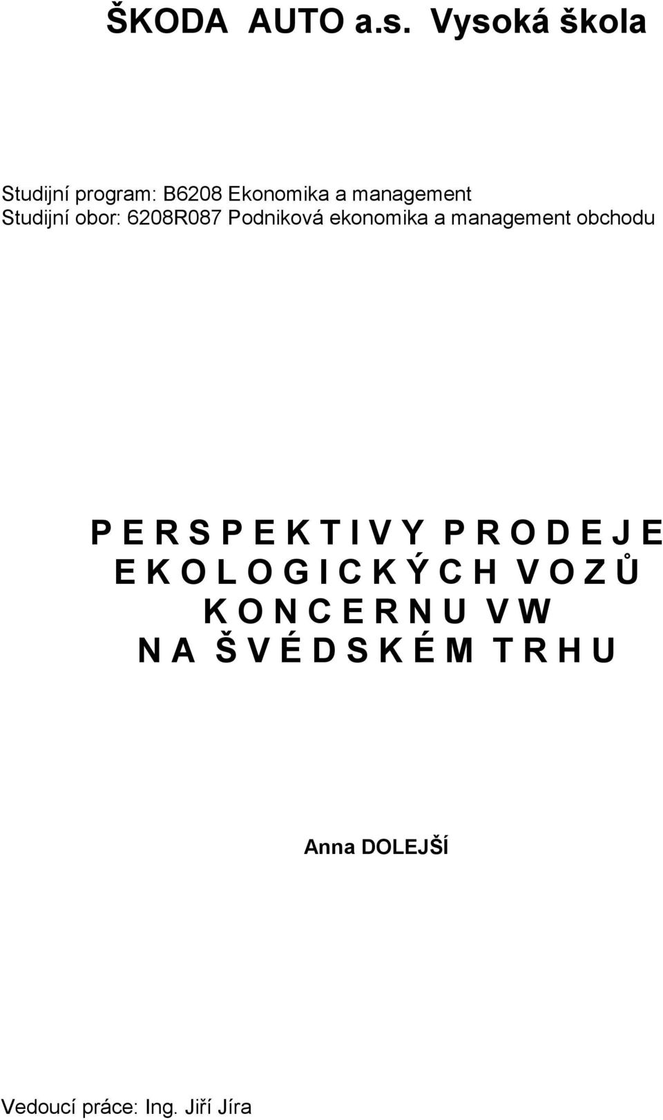 6208R087 Podniková ekonomika a management obchodu P E R S P E K T I V Y P