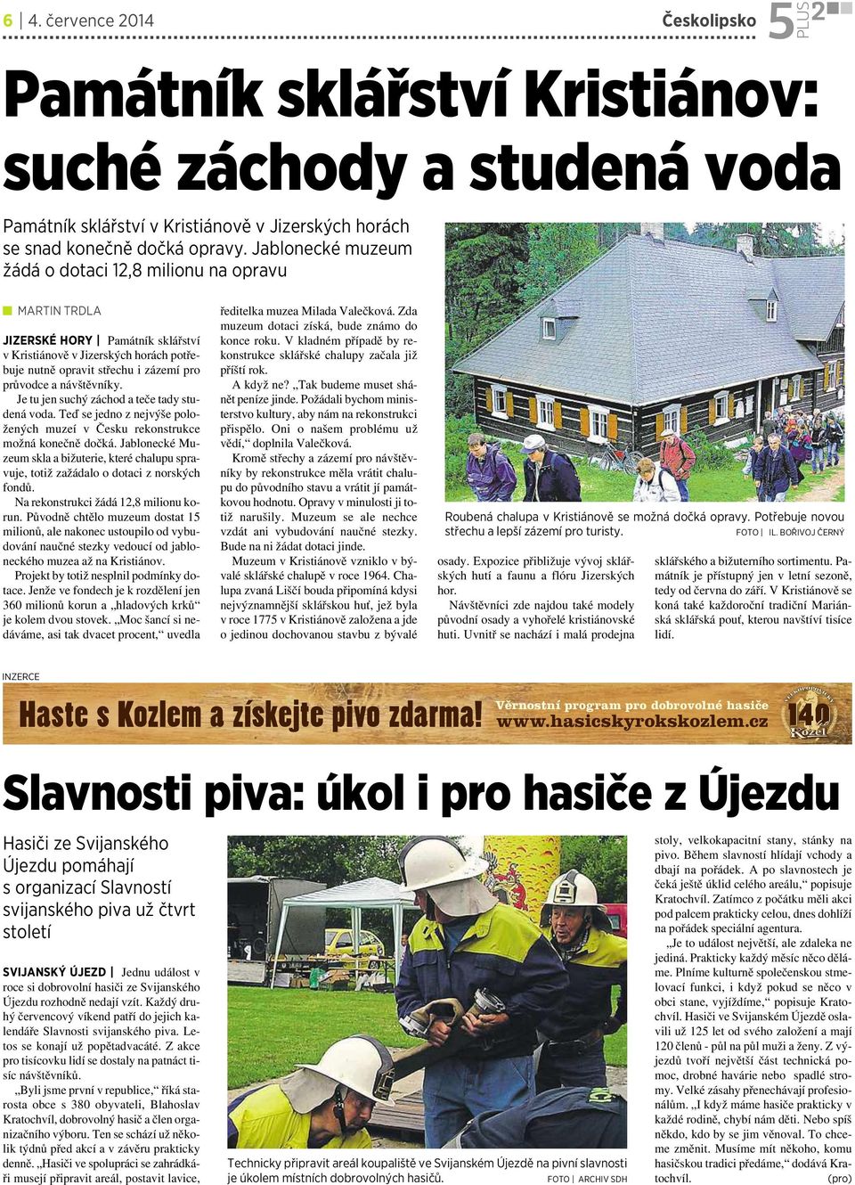 Je tu jen suchý záchod ateče tady studená voda. Teď se jedno znejvýše položených muzeí v Česku rekonstrukce možná konečně dočká.