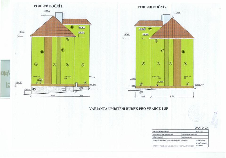 r S? - 1. 1-3000 8450 ř U.T, 1 1 VARANTA UMÍSTĚNÍ BUDEK PRO VRABE 1 SP 1'.-' DODATEKČ.1 NVESTOR: OBE ZODP.PROJ.: MlsTO: STAVBA: LAH05t MeŘ.