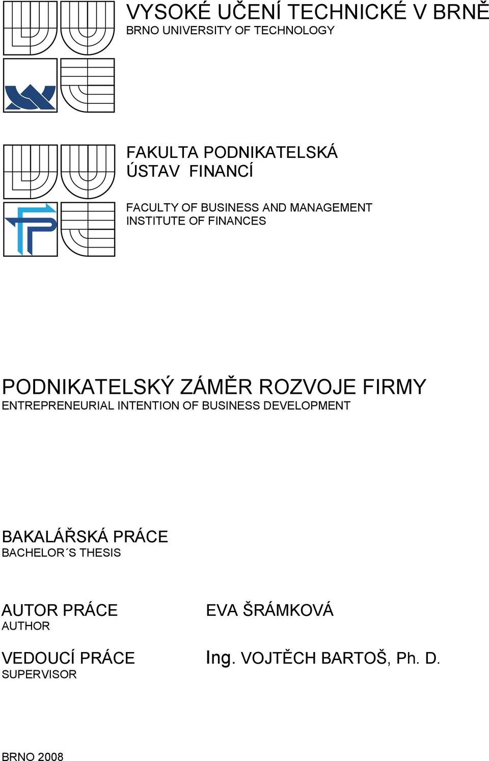 ROZVOJE FIRMY ENTREPRENEURIAL INTENTION OF BUSINESS DEVELOPMENT BAKALÁŘSKÁ PRÁCE BACHELOR S