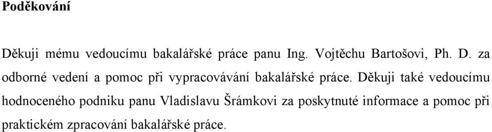 za odborné vedení a pomoc při vypracovávání bakalářské práce.