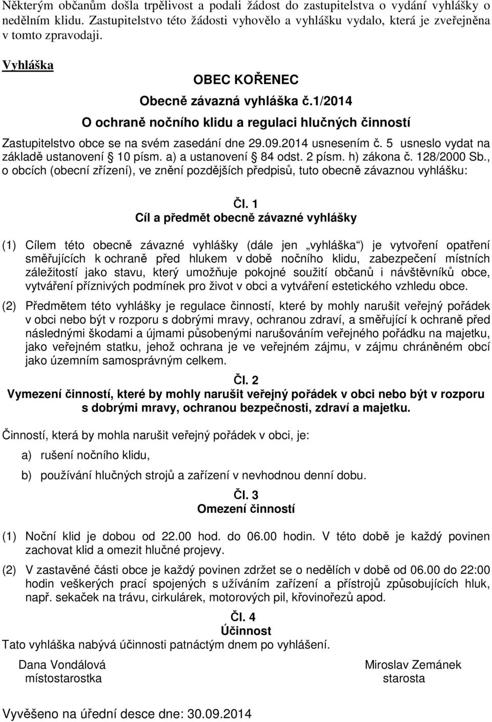 5 usneslo vydat na základě ustanovení 10 písm. a) a ustanovení 84 odst. 2 písm. h) zákona č. 128/2000 Sb., o obcích (obecní zřízení), ve znění pozdějších předpisů, tuto obecně závaznou vyhlášku: Čl.