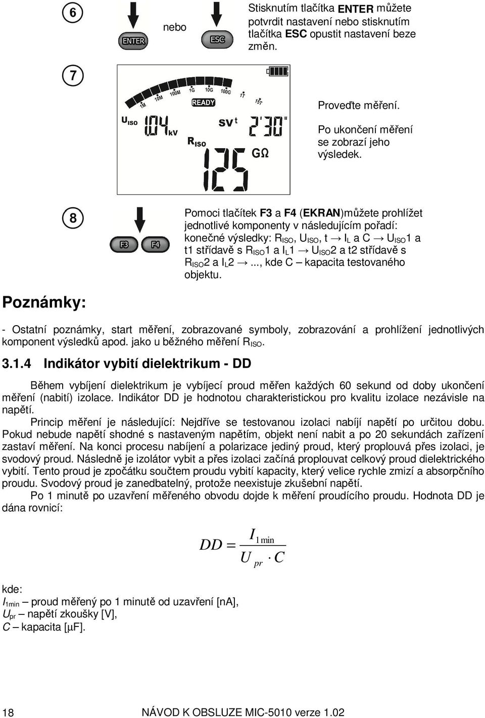 ISO2 a I L2..., kde C kapacita testovaného objektu. Poznámky: - Ostatní poznámky, start měření, zobrazované symboly, zobrazování a prohlížení jednotlivých komponent výsledků apod.