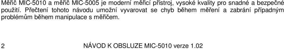 Přečtení tohoto návodu umožní vyvarovat se chyb během měření a