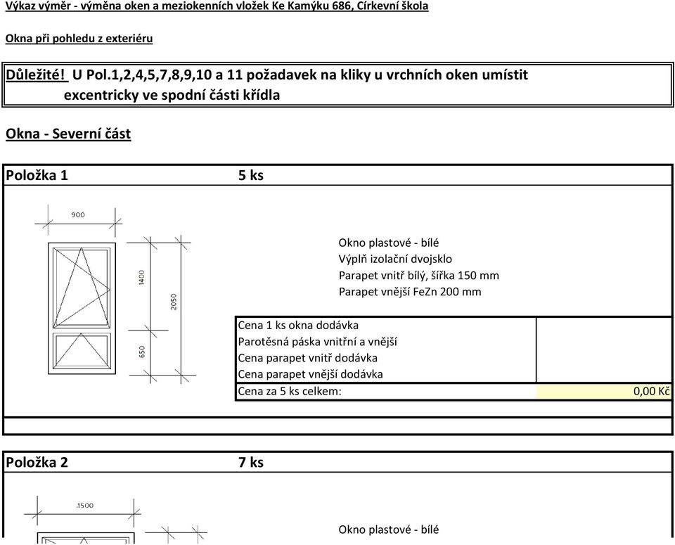 1,2,4,5,7,8,9,10 a 11 požadavek na kliky u vrchních oken umístit excentricky ve