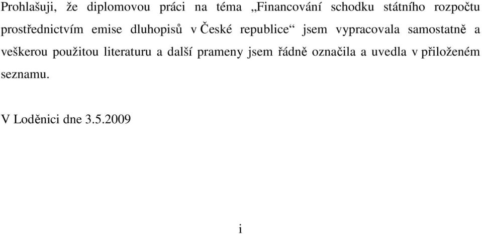 vypracovala samostatně a veškerou použitou literaturu a další prameny