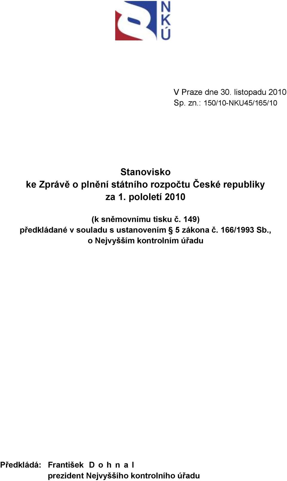 republiky za 1. pololetí 2010 (k sněmovnímu tisku č.